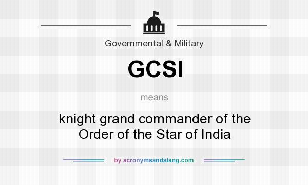 What does GCSI mean? It stands for knight grand commander of the Order of the Star of India