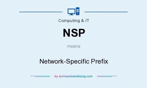 What does NSP mean? It stands for Network-Specific Prefix