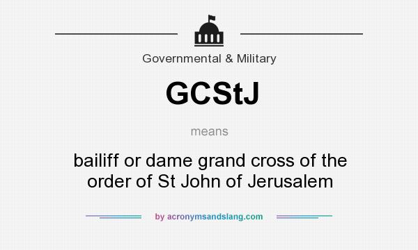 What does GCStJ mean? It stands for bailiff or dame grand cross of the order of St John of Jerusalem