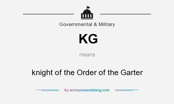 What does KG mean? It stands for knight of the Order of the Garter