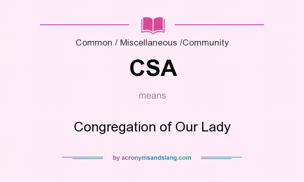 What does CSA mean? It stands for Congregation of Our Lady