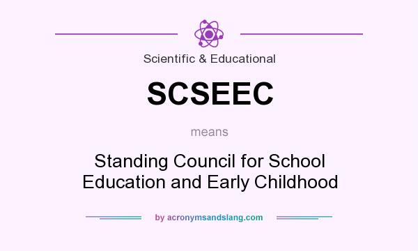 What does SCSEEC mean? It stands for Standing Council for School Education and Early Childhood