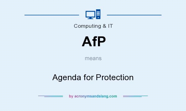 What does AfP mean? It stands for Agenda for Protection