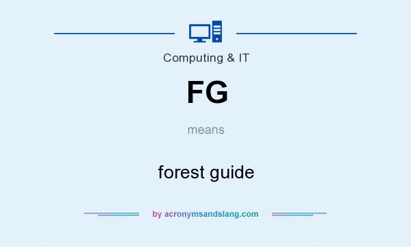 What does FG mean? It stands for forest guide