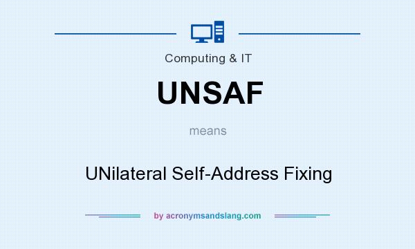 What does UNSAF mean? It stands for UNilateral Self-Address Fixing
