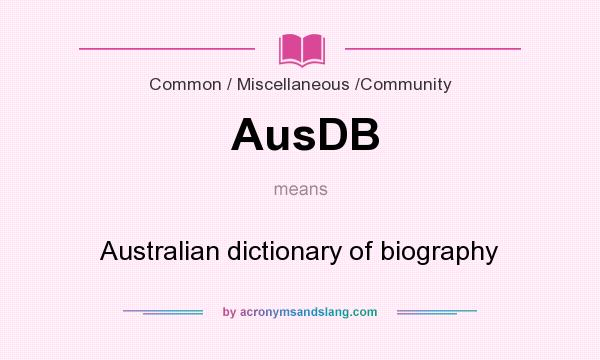 What does AusDB mean? It stands for Australian dictionary of biography