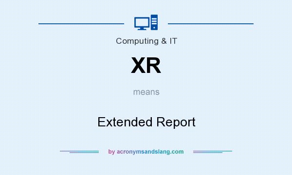 What does XR mean? It stands for Extended Report
