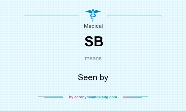 What does SB mean? It stands for Seen by