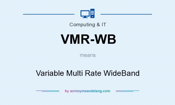 What does VMR-WB mean? It stands for Variable Multi Rate WideBand