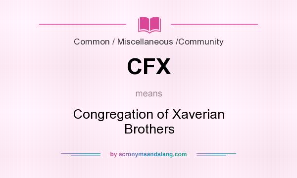 What does CFX mean? It stands for Congregation of Xaverian Brothers