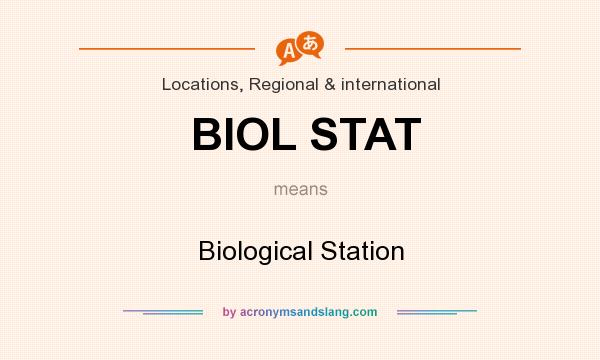What does BIOL STAT mean? It stands for Biological Station