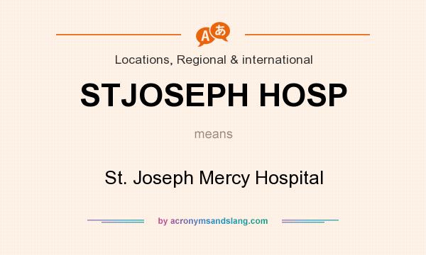 What does STJOSEPH HOSP mean? It stands for St. Joseph Mercy Hospital
