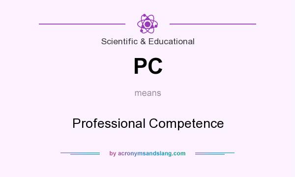 What does PC mean? It stands for Professional Competence