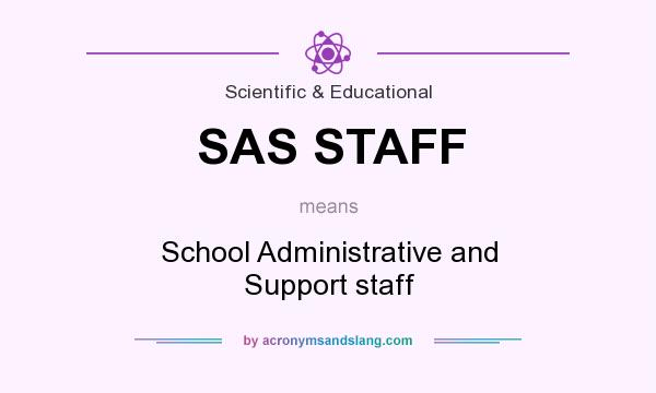 What does SAS STAFF mean? It stands for School Administrative and Support staff