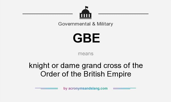 What does GBE mean? It stands for knight or dame grand cross of the Order of the British Empire