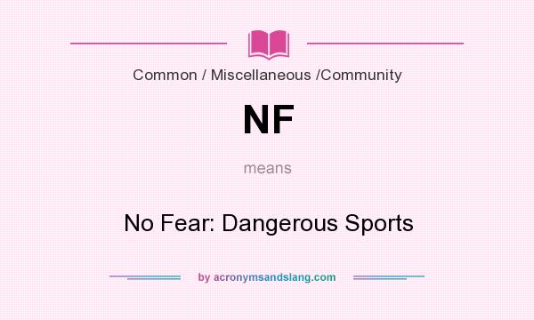 What does NF mean? It stands for No Fear: Dangerous Sports