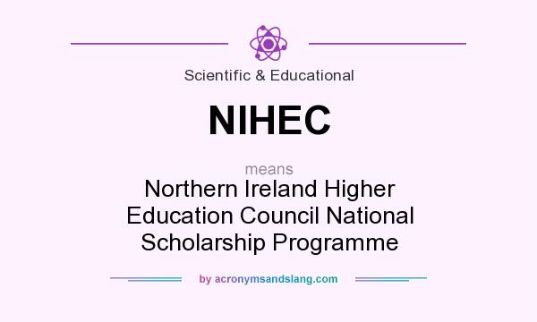 What does NIHEC mean? It stands for Northern Ireland Higher Education Council National Scholarship Programme