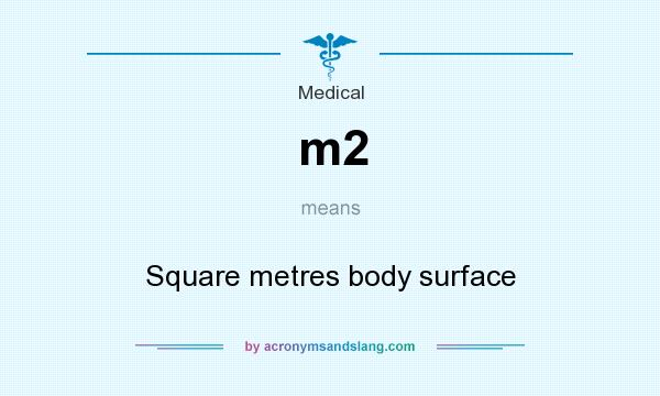 What does m2 mean? It stands for Square metres body surface