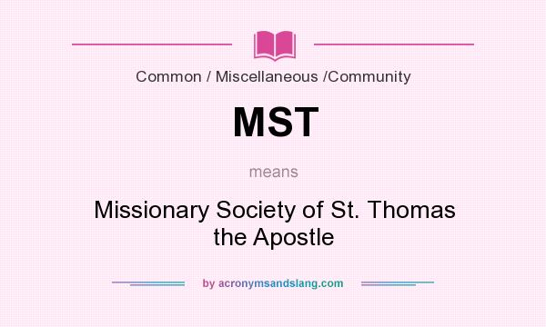 What does MST mean? It stands for Missionary Society of St. Thomas the Apostle
