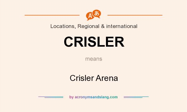 What does CRISLER mean? It stands for Crisler Arena