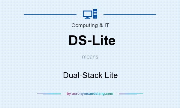 What does DS-Lite mean? It stands for Dual-Stack Lite