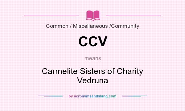 What does CCV mean? It stands for Carmelite Sisters of Charity Vedruna