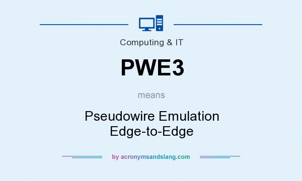 What does PWE3 mean? It stands for Pseudowire Emulation Edge-to-Edge