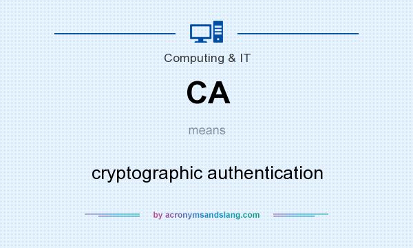 What does CA mean? It stands for cryptographic authentication