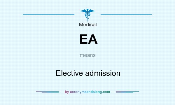 What does EA mean? It stands for Elective admission