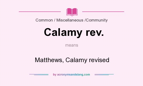 What does Calamy rev. mean? It stands for Matthews, Calamy revised