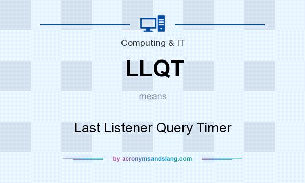 What does LLQT mean? It stands for Last Listener Query Timer