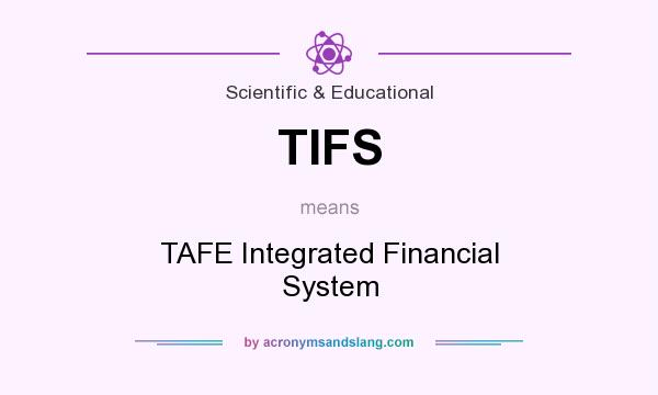 What does TIFS mean? It stands for TAFE Integrated Financial System