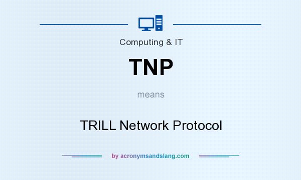 What does TNP mean? It stands for TRILL Network Protocol