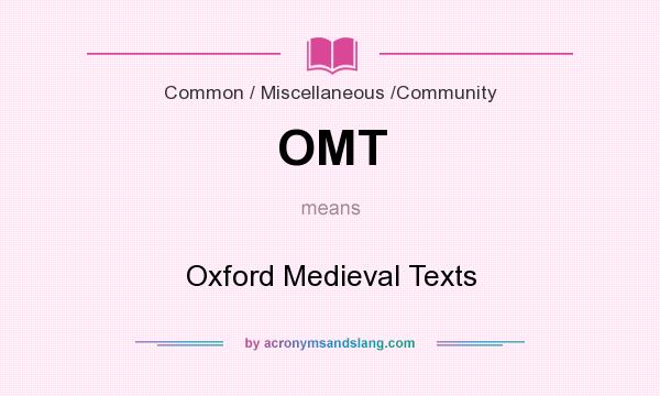 What does OMT mean? It stands for Oxford Medieval Texts