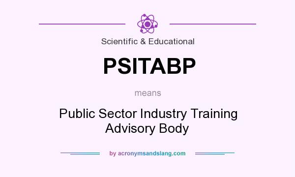 What does PSITABP mean? It stands for Public Sector Industry Training Advisory Body
