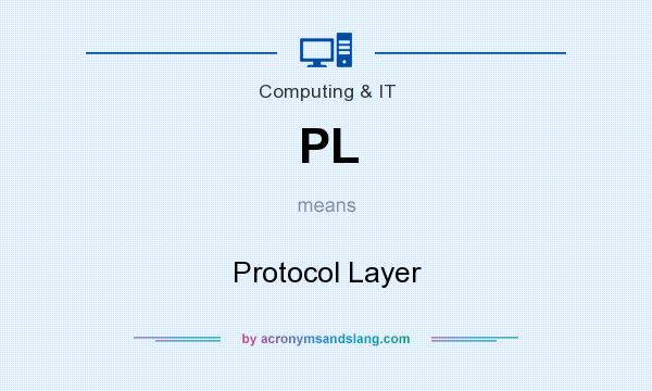What does PL mean? It stands for Protocol Layer