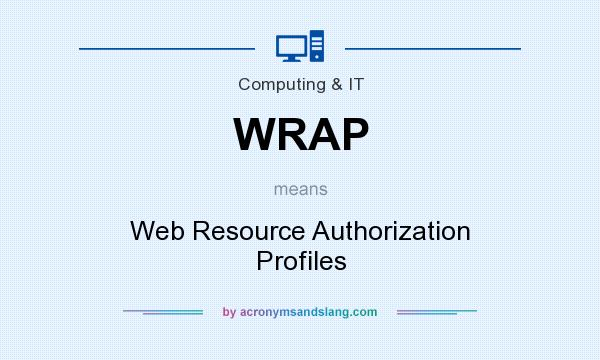 What does WRAP mean? It stands for Web Resource Authorization Profiles