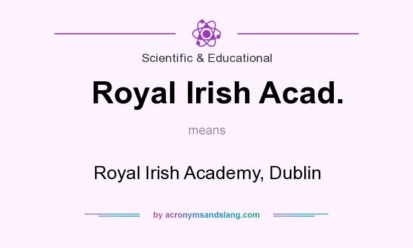 What does Royal Irish Acad. mean? It stands for Royal Irish Academy, Dublin