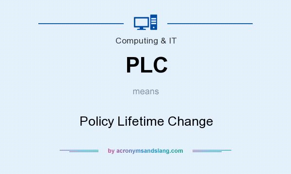 What does PLC mean? It stands for Policy Lifetime Change