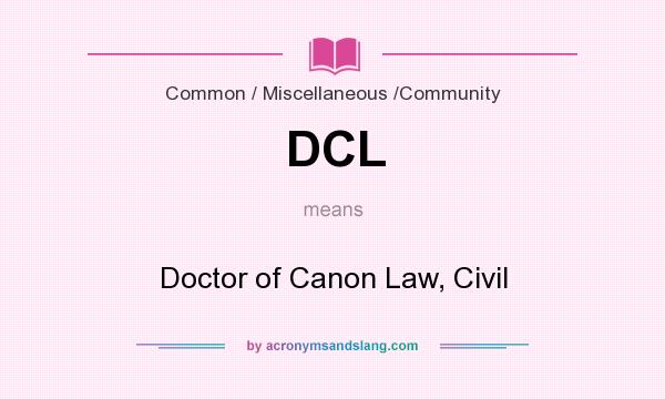 What does DCL mean? It stands for Doctor of Canon Law, Civil