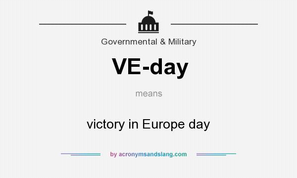What does VE-day mean? It stands for victory in Europe day
