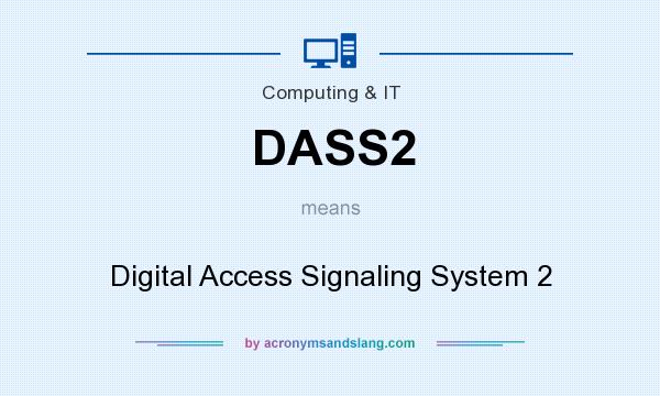 What does DASS2 mean? It stands for Digital Access Signaling System 2