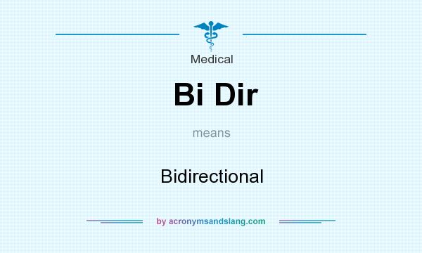 What does Bi Dir mean? It stands for Bidirectional