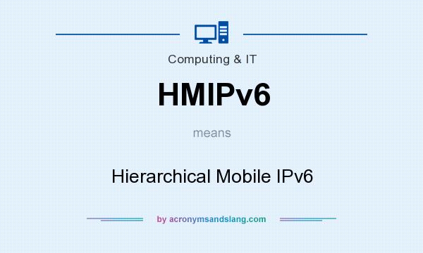 What does HMIPv6 mean? It stands for Hierarchical Mobile IPv6