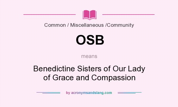 What does OSB mean? It stands for Benedictine Sisters of Our Lady of Grace and Compassion