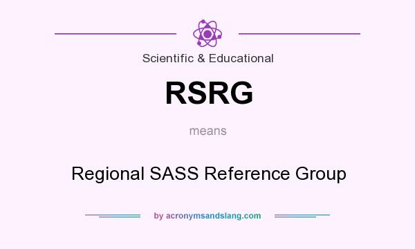 What does RSRG mean? It stands for Regional SASS Reference Group
