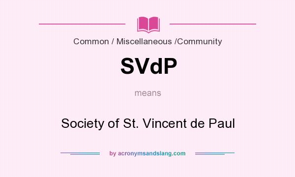 What does SVdP mean? It stands for Society of St. Vincent de Paul