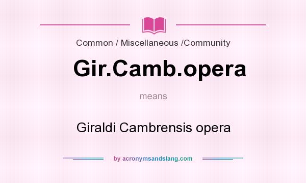 What does Gir.Camb.opera mean? It stands for Giraldi Cambrensis opera