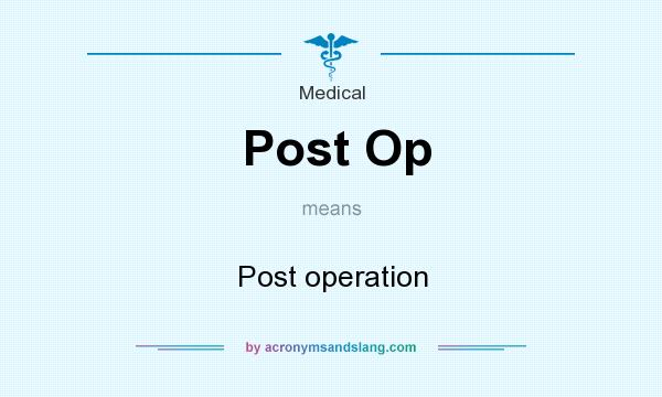 What does Post Op mean? It stands for Post operation