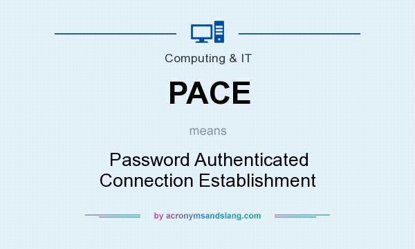 What does PACE mean? It stands for Password Authenticated Connection Establishment